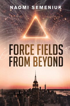 Force Fields from Beyond - Semeniuk, Naomi