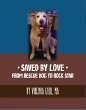 Saved By Love: From Rescue Dog to Rock... - Bild 1