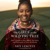 The Girls in the Wild Fig Tree Lib/E: How I Fought to Save Myself, My Sister, and Thousands of Girls Worldwide