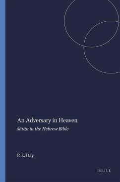 An Adversary in Heaven: śātān in the Hebrew Bible - L. Day, Peggy