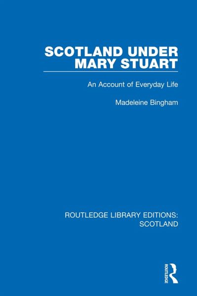 Scotland Under Mary Stuart (eBook, ePUB) Scotland Under Mary Stuart (eBook, ePUB)