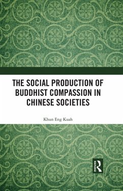 The Social Production of Buddhist Compassion in Chinese Societies (eBook, PDF) - Kuah, Khun Eng