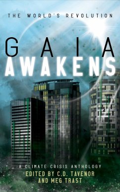 Gaia Awakens: A Climate Crisis Anthology (The World's Revolution, #1) (eBook, ePUB) - Tavenor, C. D.