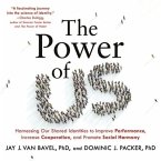 The Power of Us Lib/E: Harnessing Our Shared Identities to Improve Performance, Increase Cooperation, and Promote Social Harmony