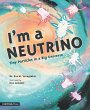 I'm a Neutrino: Tiny Particles in a Big... - Bild 1