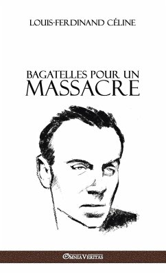 Bagatelles pour un massacre - Céline, Louis Ferdinand