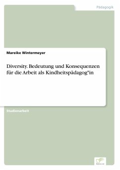 Diversity. Bedeutung und Konsequenzen für die Arbeit als Kindheitspädagog*in - Wintermeyer, Mareike