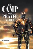 Boot Camp For The Prayer Warrior (eBook, ePUB)