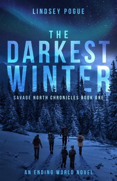 The Darkest Winter: A Post-Apocalyptic Survival Adventure (Savage North Chronicles, #1) (eBook, ePUB) - Pogue, Lindsey
