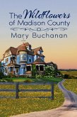 The Wildflowers of Madison County (eBook, ePUB)