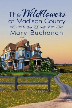The Wildflowers of Madison County (eBook, ePUB) - Buchanan, Mary
