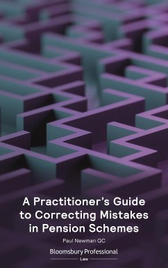 A Practitioner's Guide to Correcting Mistakes in Pension Schemes - Newman, Paul
