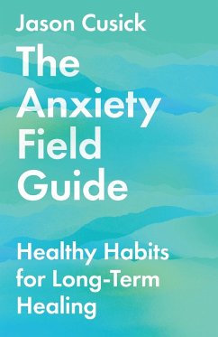 The Anxiety Field Guide - Cusick, Jason