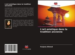 L'art asiatique dans la tradition ancienne - Ahmed, Farjana