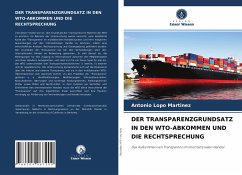 DER TRANSPARENZGRUNDSATZ IN DEN WTO-ABKOMMEN UND DIE RECHTSPRECHUNG - Lopo Martinez, Antonio