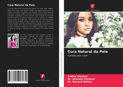 Cura Natural da Pele - Shamim, Tahira;Ghazala Shaheen, Dr.;Naveed Akhtar, Dr.