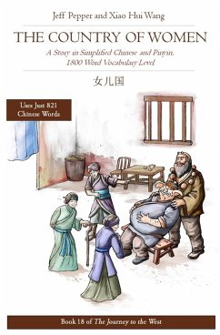 The Country of Women: A Story in Simplified Chinese and Pinyin, 1800 Word Vocabulary Level (Journey to the West, #18) (eBook, ePUB) - Pepper, Jeff; Wang, Xiao Hui