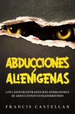 Abducciones Alienígenas: Los Casos Registrados más Aterradores de Abducciones Extraterrestres (eBook, ePUB)