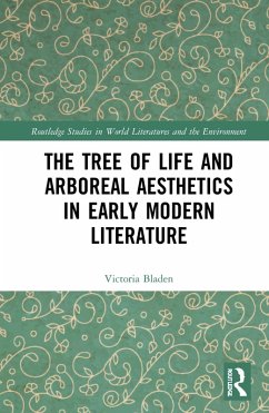 The Tree of Life and Arboreal Aesthetics in Early Modern Literature (eBook, PDF) - Bladen, Victoria