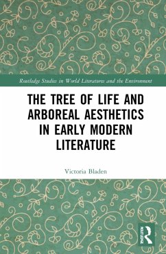 The Tree of Life and Arboreal Aesthetics in Early Modern Literature (eBook, ePUB) - Bladen, Victoria