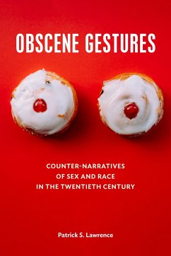 Obscene Gestures: Counter-Narratives of Sex and Race in the Twentieth Century - Lawrence, Patrick