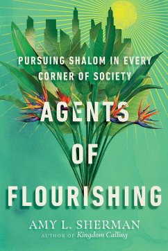 Agents of Flourishing - Sherman, Amy L.