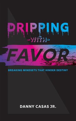 Dripping with Favor - Casas, Danny