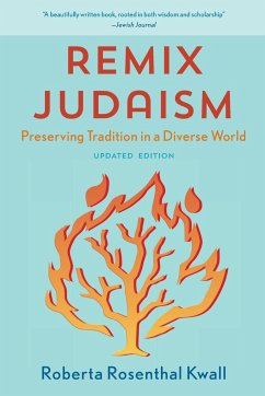 Remix Judaism - Kwall, Roberta Rosenthal, Raymond P. Niro Professor, DePaul Universi