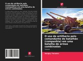 O uso de artilharia pelo comandante do batalhão (companhia) em uma batalha de armas combinadas