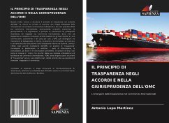 IL PRINCIPIO DI TRASPARENZA NEGLI ACCORDI E NELLA GIURISPRUDENZA DELL'OMC - Lopo Martinez, Antonio