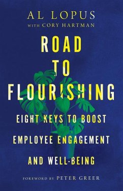 Road to Flourishing - Eight Keys to Boost Employee Engagement and Well-Being - Lopus, Al; Hartman, Cory; Greer, Peter