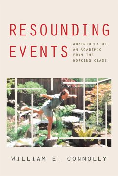 Resounding Events: Adventures of an Academic from the Working Class - Connolly, William E.