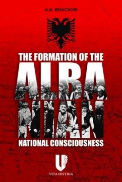 The Formation of the Albanian National Consciousness - Brackob, A.