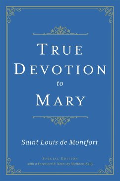 True Devotion to Mary (eBook, ePUB) - De Montfort, Saint Louis