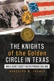 The Knights of the Golden Circle in Texas: How a Secret Society Helped Provoke Civil War