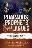 Pharaohs, Prophets & Plagues: Going From Captivity To The Promised Life