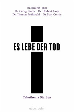 Es lebe der Tod (eBook, ePUB) - Likar, Rudolf; Janig, Herbert; Pinter, Georg; Frühwald, Thomas; Cernic, Karl