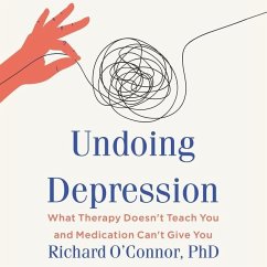Undoing Depression Lib/E: What Therapy Doesn't Teach You and Medication Can't Give You - O'Connor, Richard
