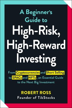 A Beginner's Guide to High-Risk, High-Reward Investing - Ross, Robert
