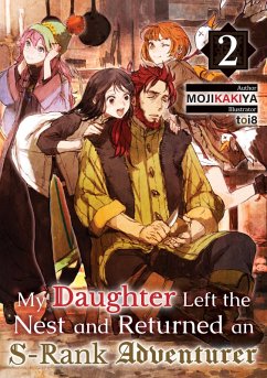 My Daughter Left the Nest and Returned an S-Rank Adventurer Volume 2 (eBook, ePUB) - Mojikakiya
