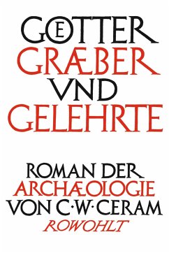 Götter, Gräber und Gelehrte  - Ceram, C. W.