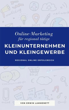Online-Marketing für regional tätige Kleinunternehmen und Kleingewerbe (eBook, ePUB) - Lammenett, Erwin