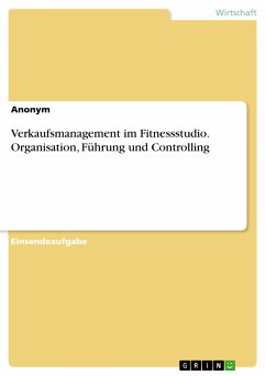 Verkaufsmanagement im Fitnessstudio. Organisation, Führung und Controlling (eBook, PDF)