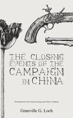 The Closing Events of the Campaign in China (eBook, ePUB) - Loch, Granville G.