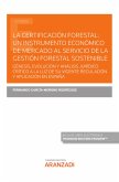 La certificación forestal: un instrumento económico de mercado al servicio de la gestión forestal sostenible (eBook, ePUB)
