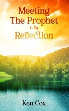 Meeting The Prophet In My Reflection (eBook, ePUB) - Cox, Ken