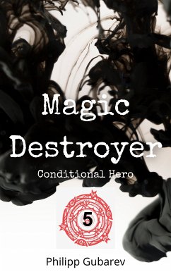 Magic Destroyer - Conditional Hero (eBook, ePUB)