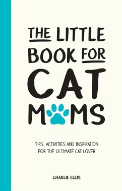 The Little Book for Cat Mums (eBook, ePUB) - Ellis, Charlie