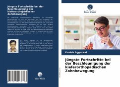 Jüngste Fortschritte bei der Beschleunigung der kieferorthopädischen Zahnbewegung - Aggarwal, Kanish