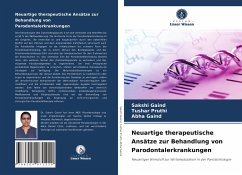 Neuartige therapeutische Ansätze zur Behandlung von Parodontalerkrankungen - Gaind, Sakshi;Pruthi, Tushar;Gaind, Abha